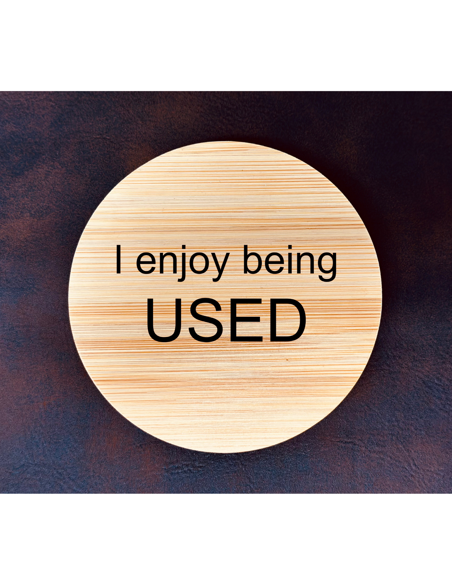 I Enjoy Being Used