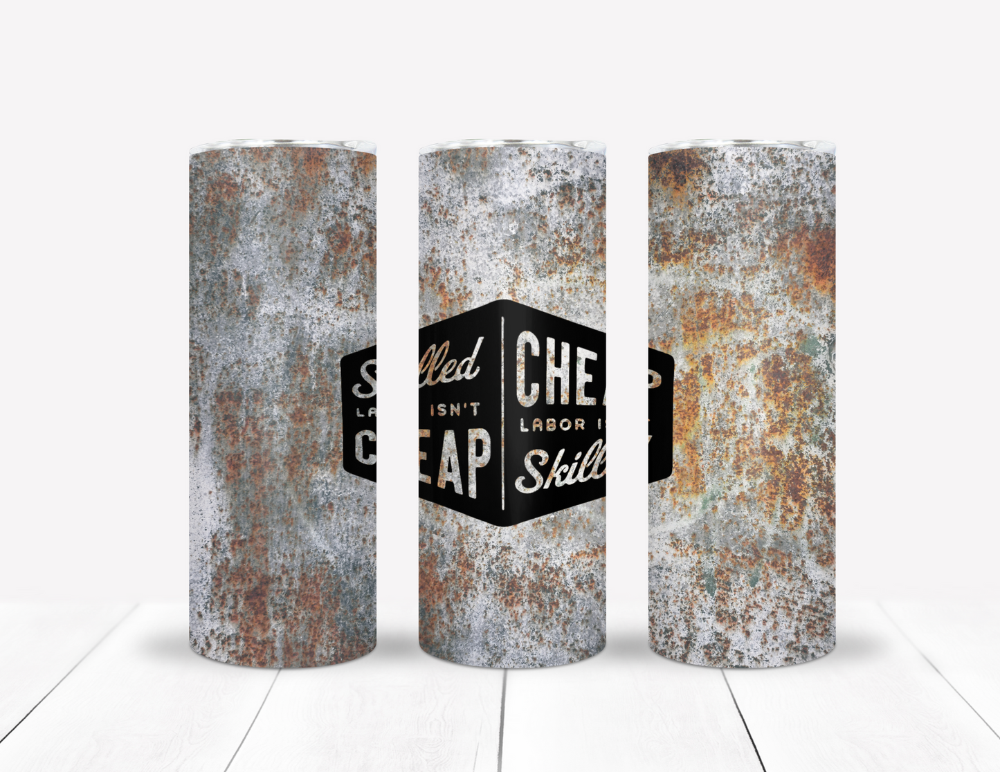 Distressed Metal with Skilled Labor Isn't Cheap Tumbler