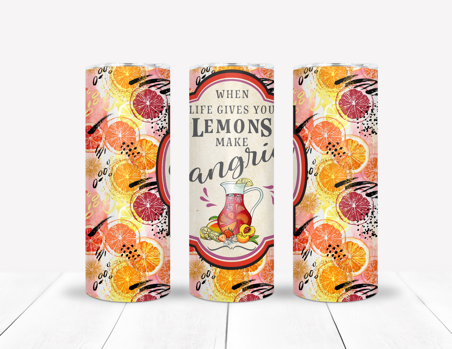 When Life Gives You Lemons Make Sangria Tumbler
