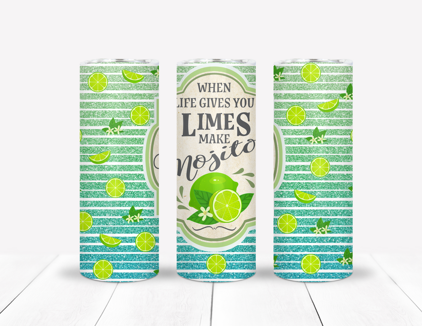 When Life Gives You Limes Make Mojitos Tumbler