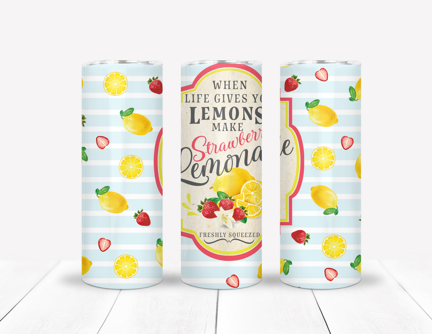 When Life Gives You Lemons Make Strawberry Lemonade Tumbler