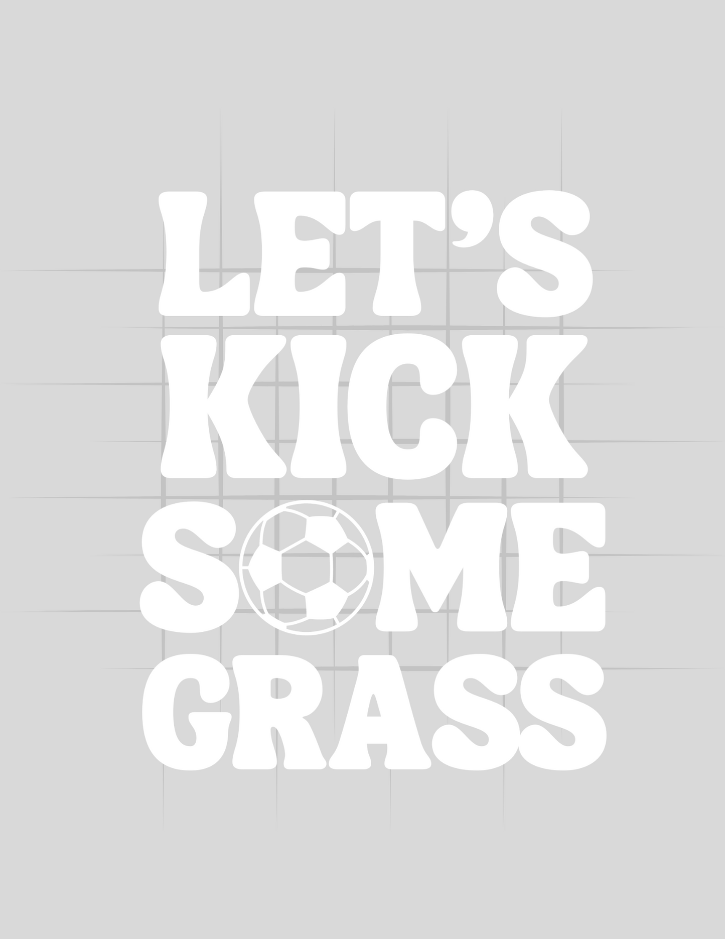Lets Kick Some Grass White Logo Tee