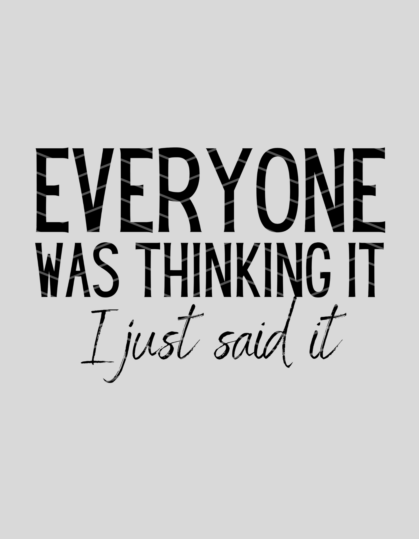 Everyone Was Thinking It...Black Logo