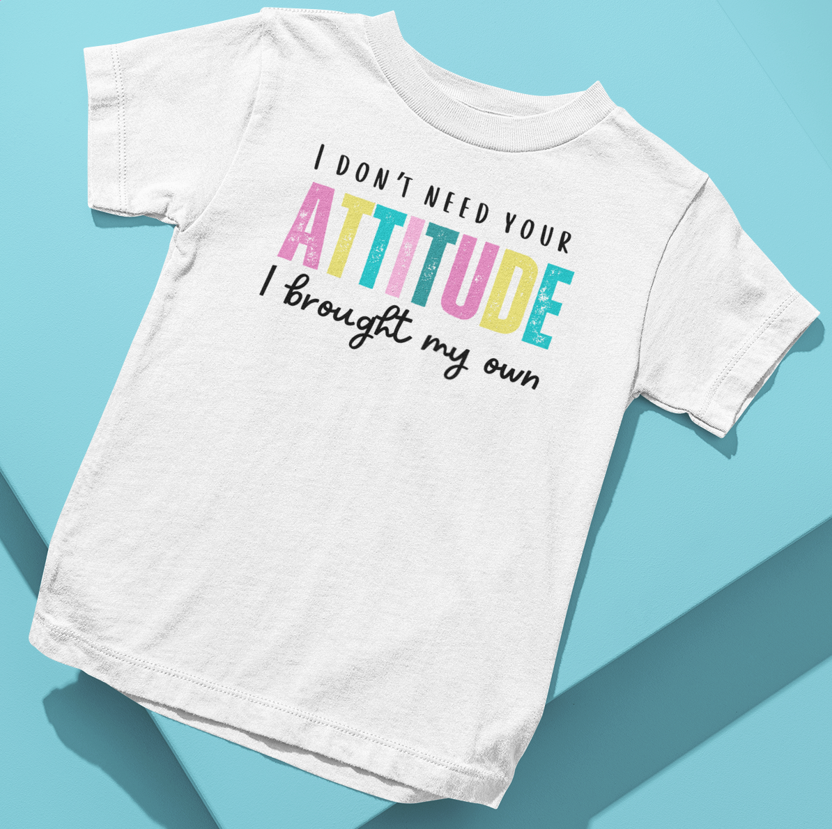 I Don't Need Your Attitude Logo