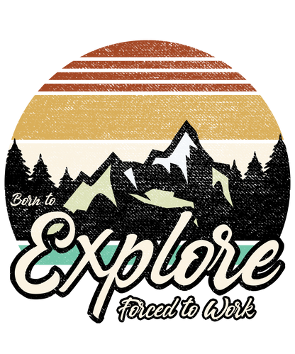 Born To Explore Forced To Work Logo
