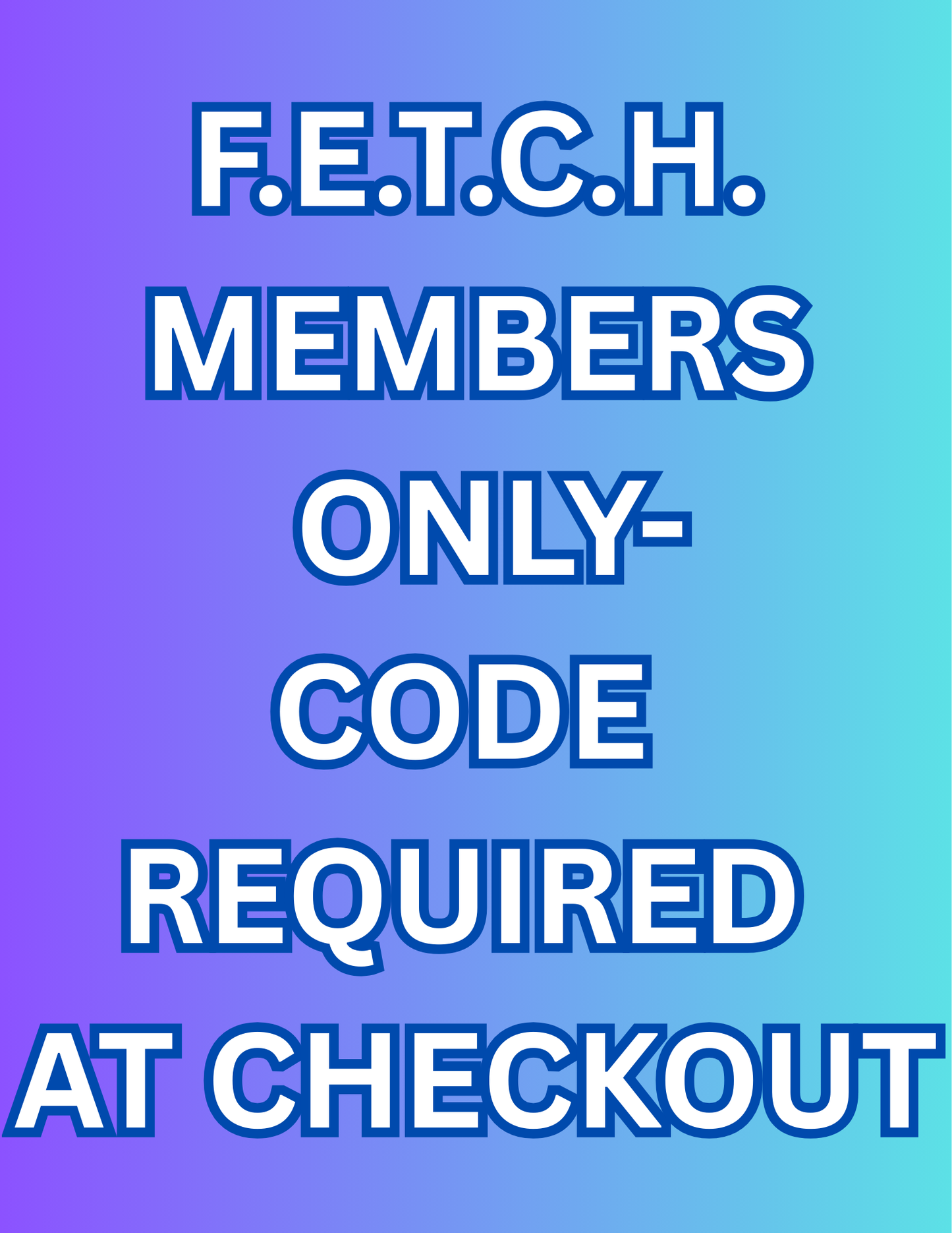 F.E.T.C.H. - MEMBERS ONLY SECTION