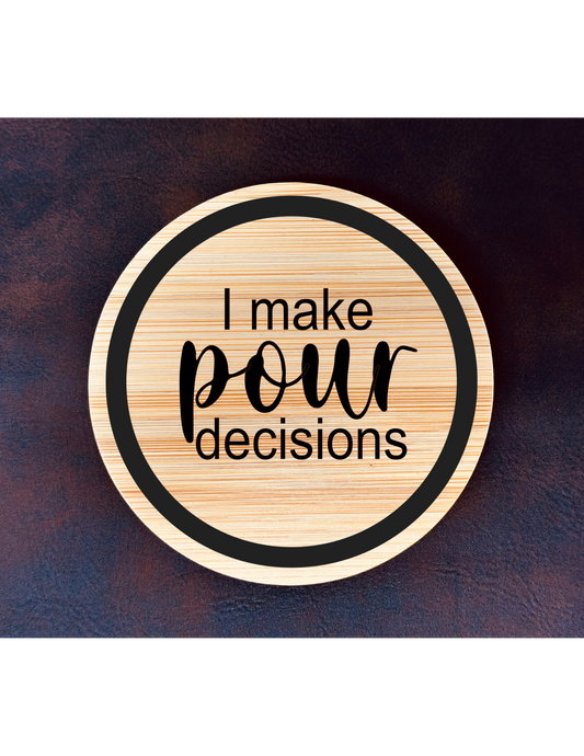 I Make Pour Decisions