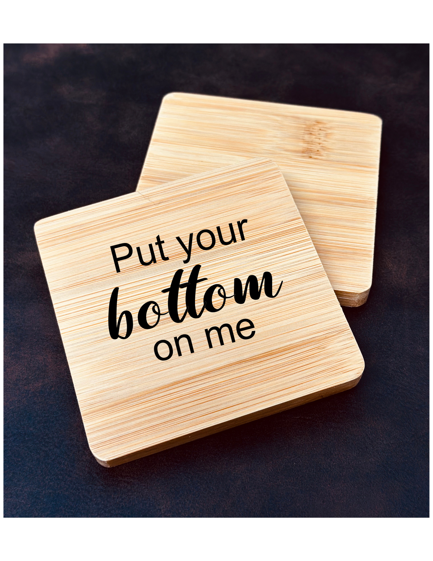 Put Your Bottom On Me