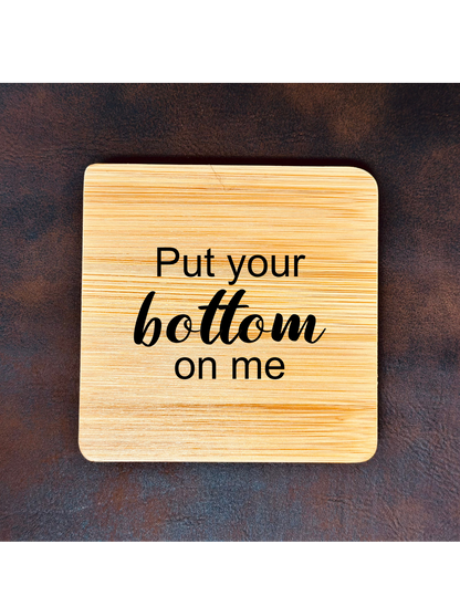 Put Your Bottom On Me
