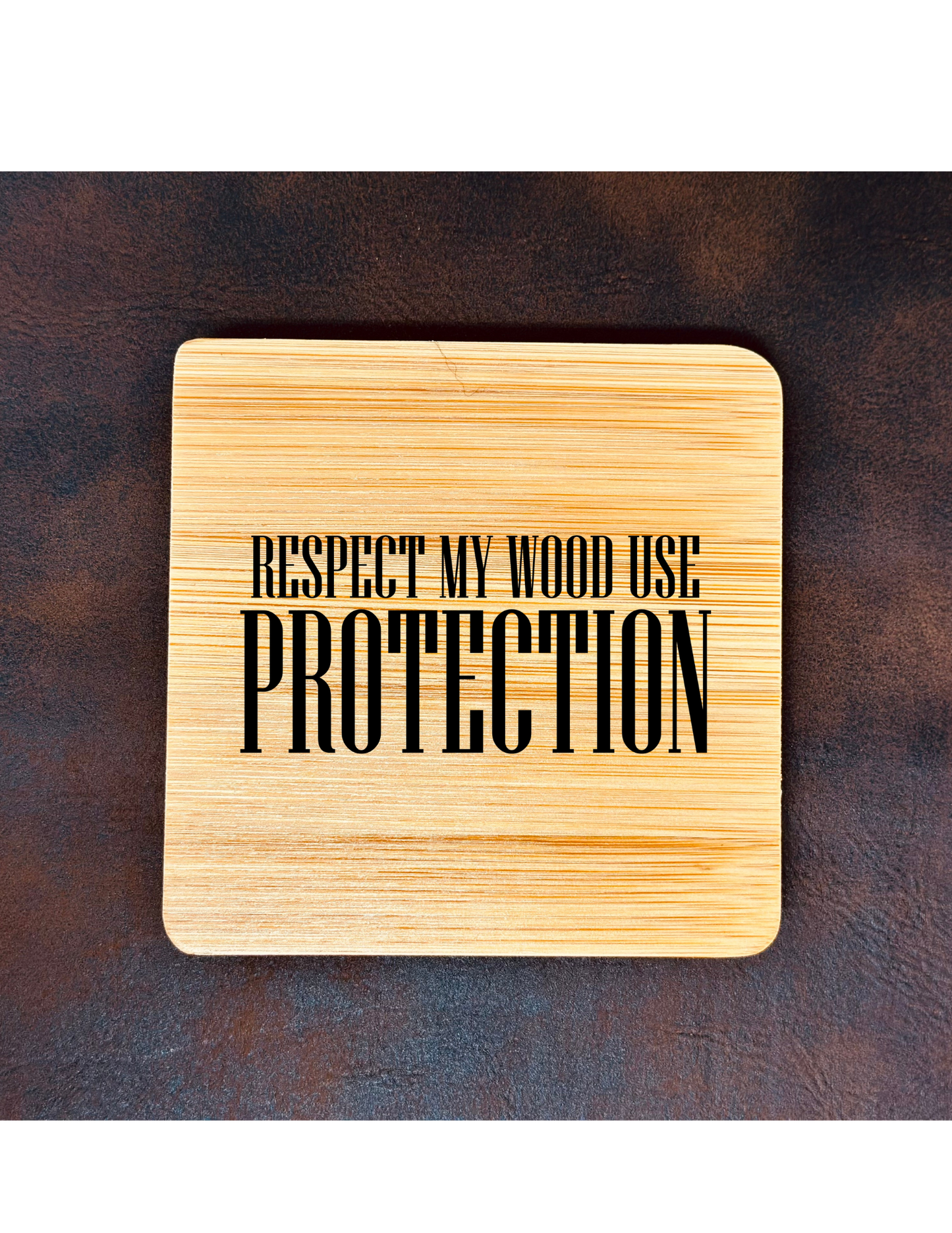 Respect My Wood Use Protection