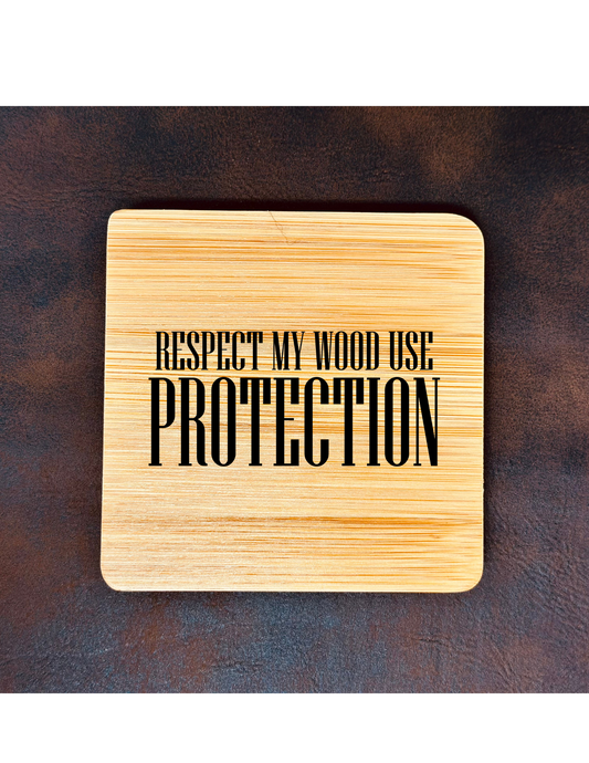 Respect My Wood Use Protection