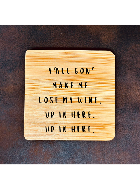 Y'All Gon' Make Me Lose My Wine...
