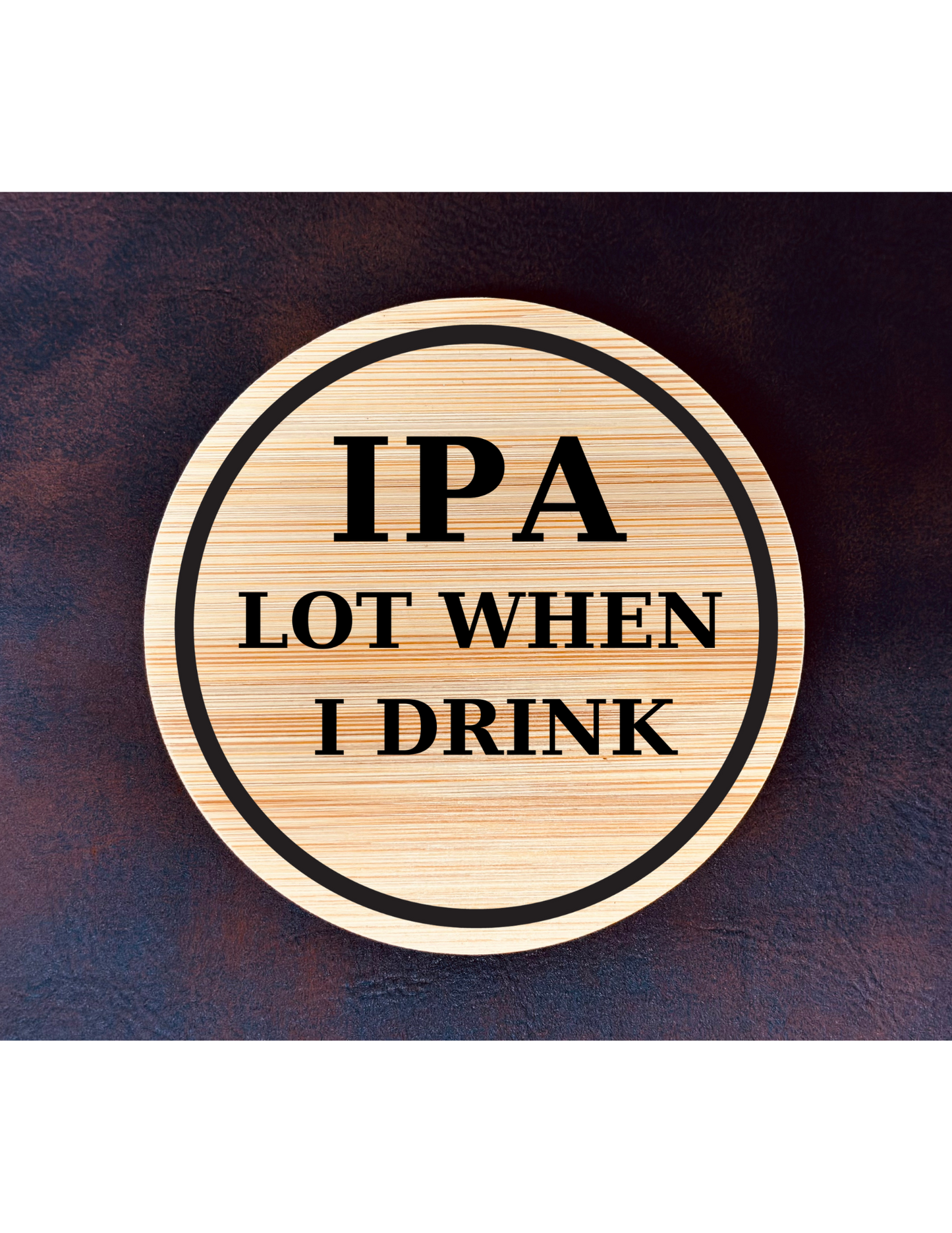 IPA Lot When I Drink