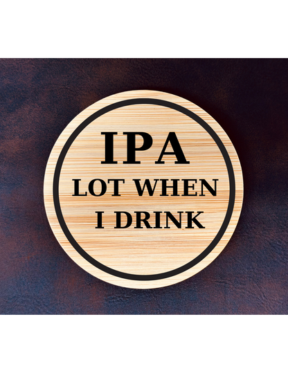 IPA Lot When I Drink