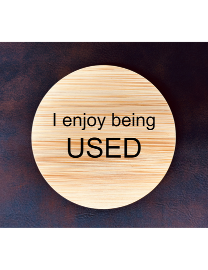 I Enjoy Being Used