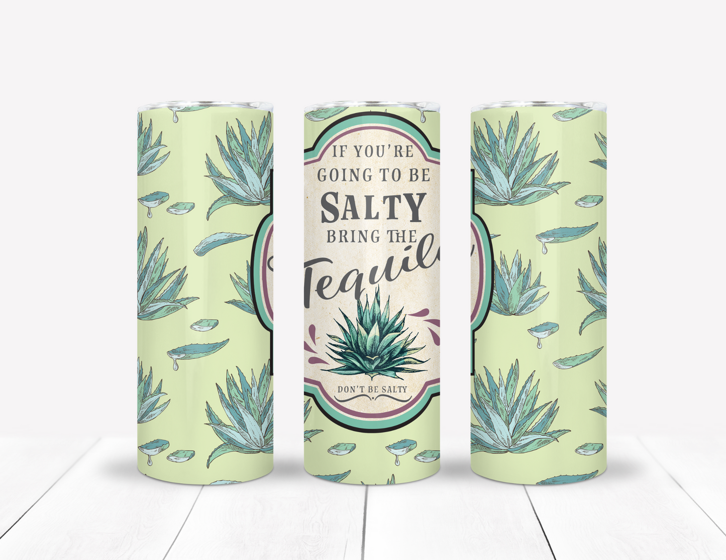 If Your Going To Be Salty Bring Tequila Tumbler