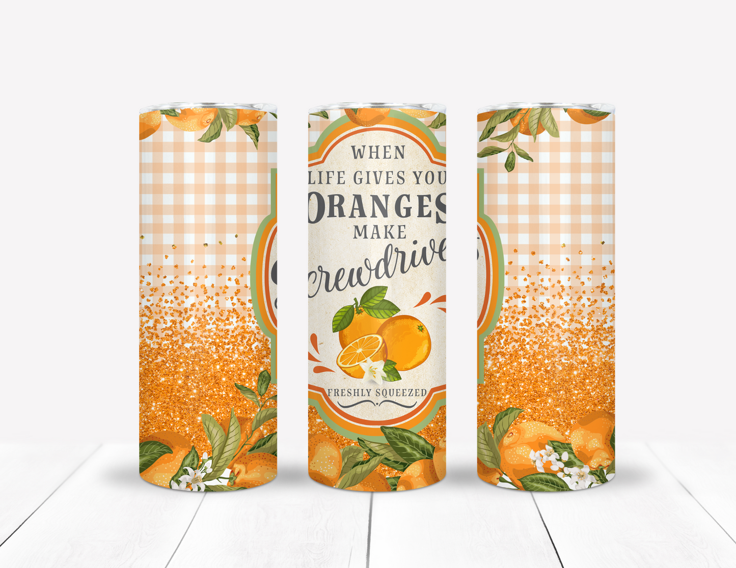 When Life Gives You Oranges Make Screwdrivers Tumbler