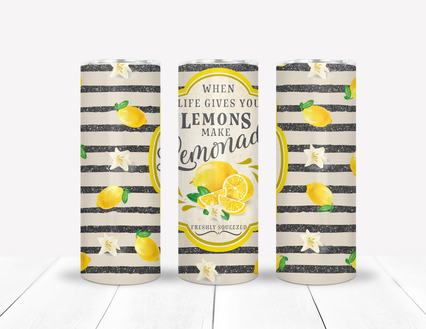 When Life Gives You Lemons Make Lemonade Tumbler