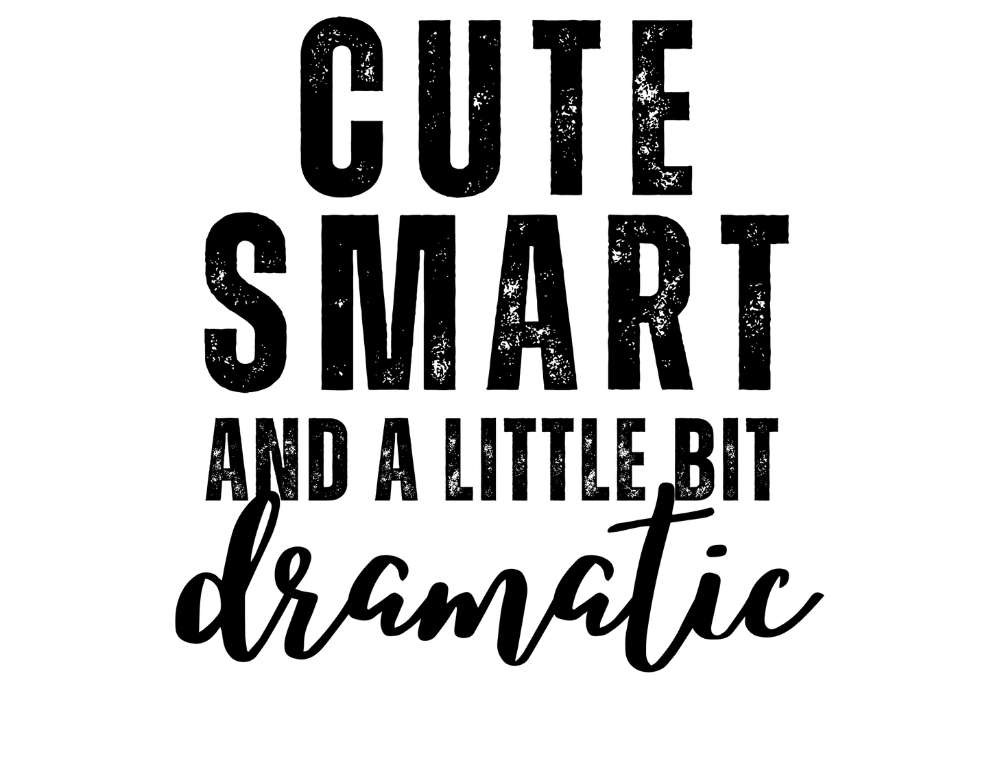 Cute Smart And A Little Bit Dramatic Logo