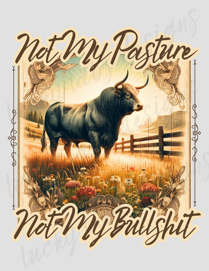 Not My Pature, Not My Bullshit